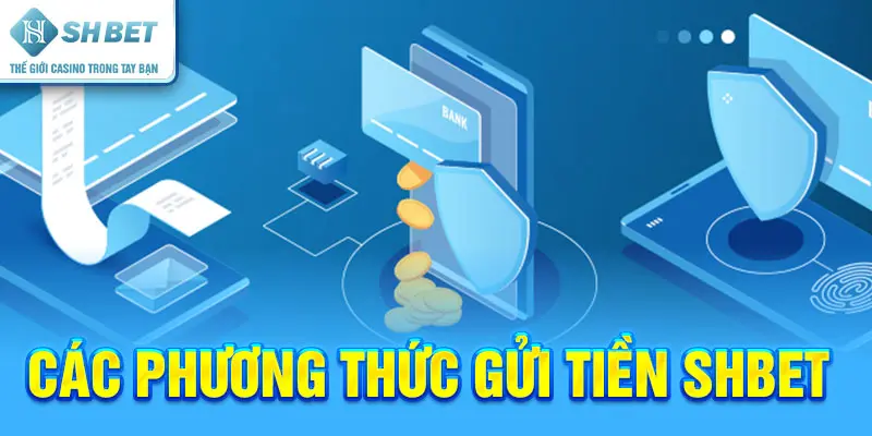 các phương thức gửi tiền SHBET